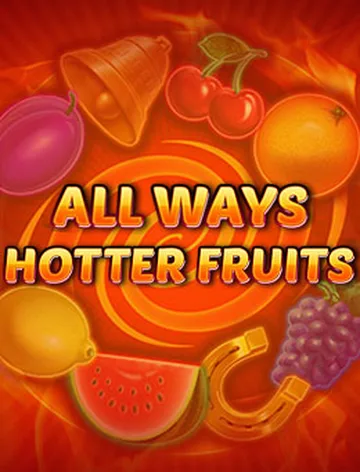All Ways Hotter Fruits