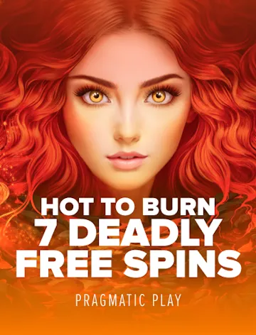 Hot to Burn - 7 Deadly Free Spins